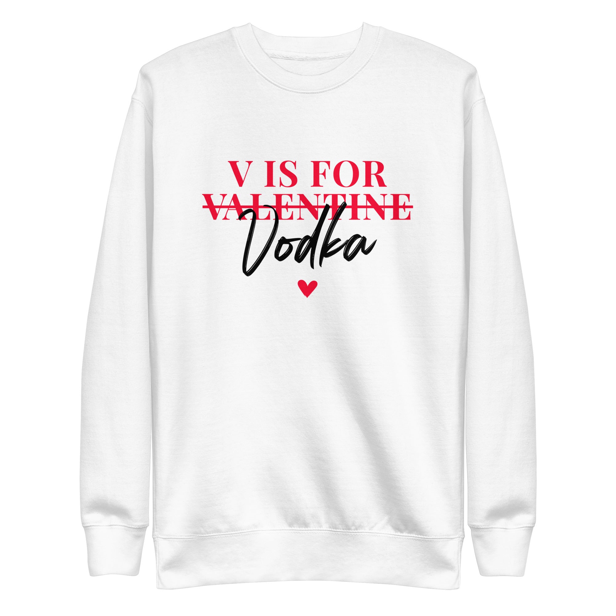 V Is For Vodka Crewneck Sweatshirt