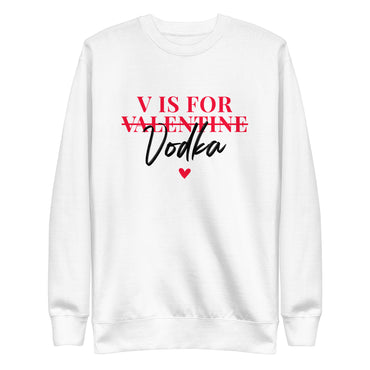 V Is For Vodka Crewneck Sweatshirt