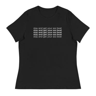 Stay And Get Your Ass Beat Womens Tee