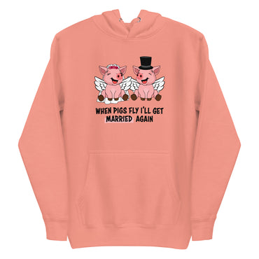 When Pigs Fly I'll Get Married Again Women's Hoodie
