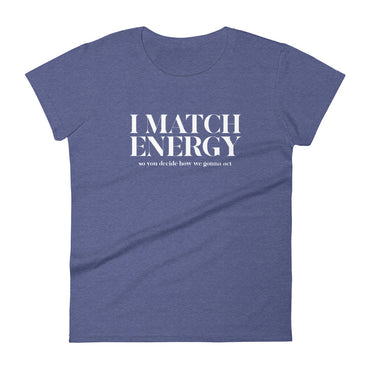 I Match Energy Womens Tshirt