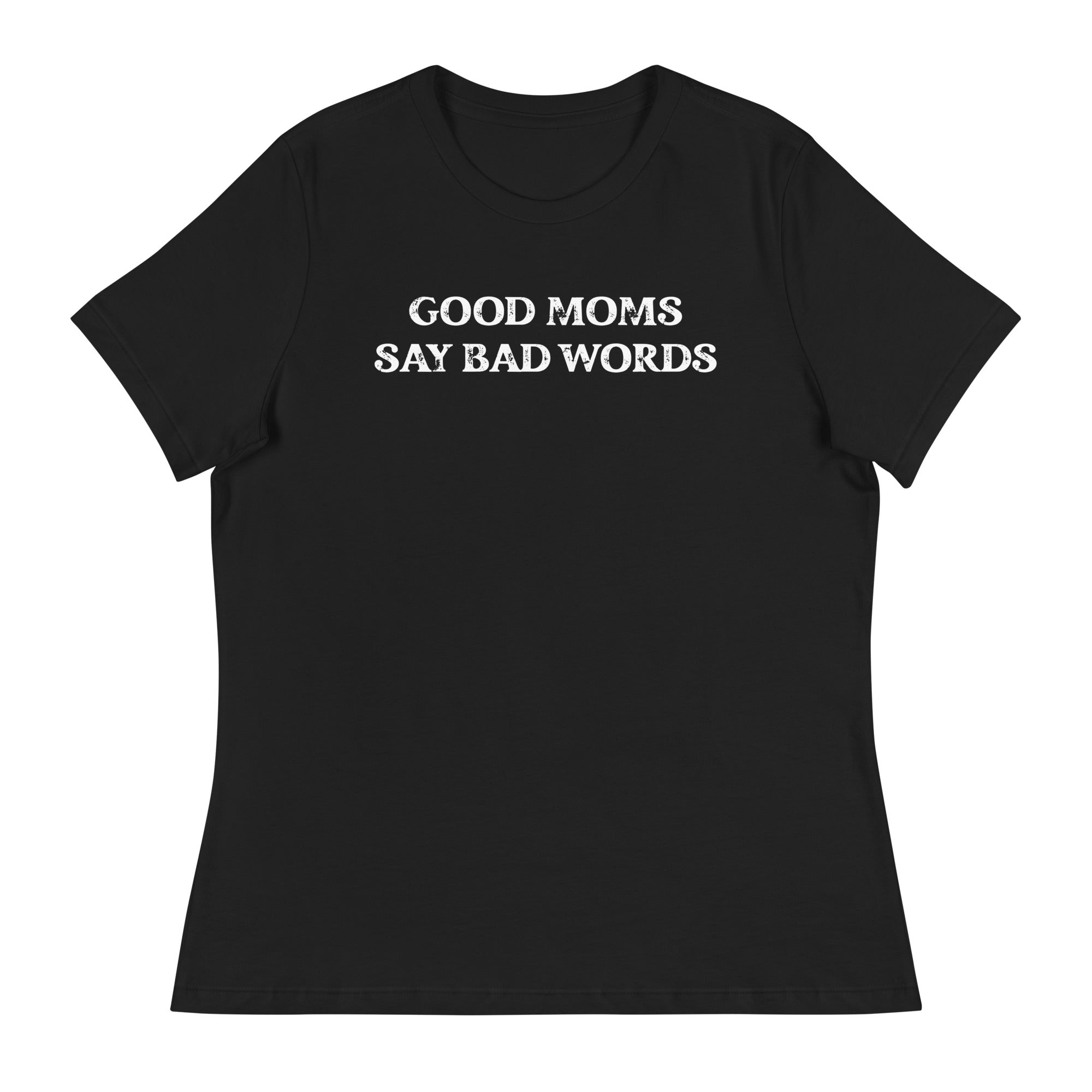 Good Moms Say Bad Words Women's Tee