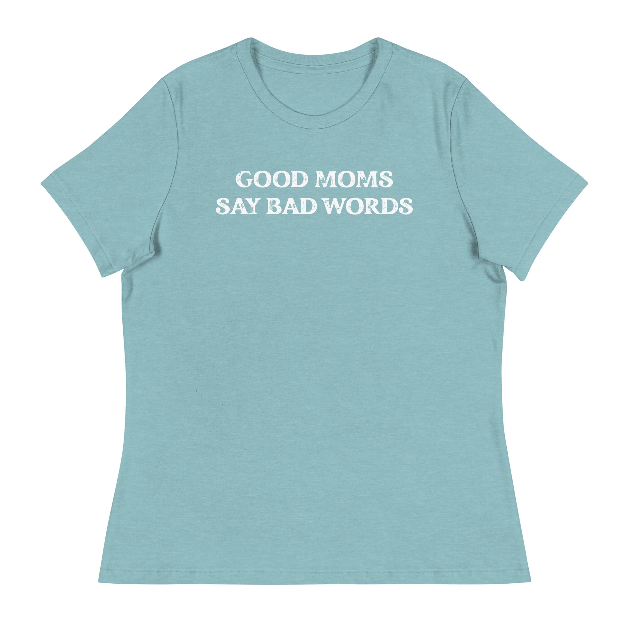 Good Moms Say Bad Words Women's Tee