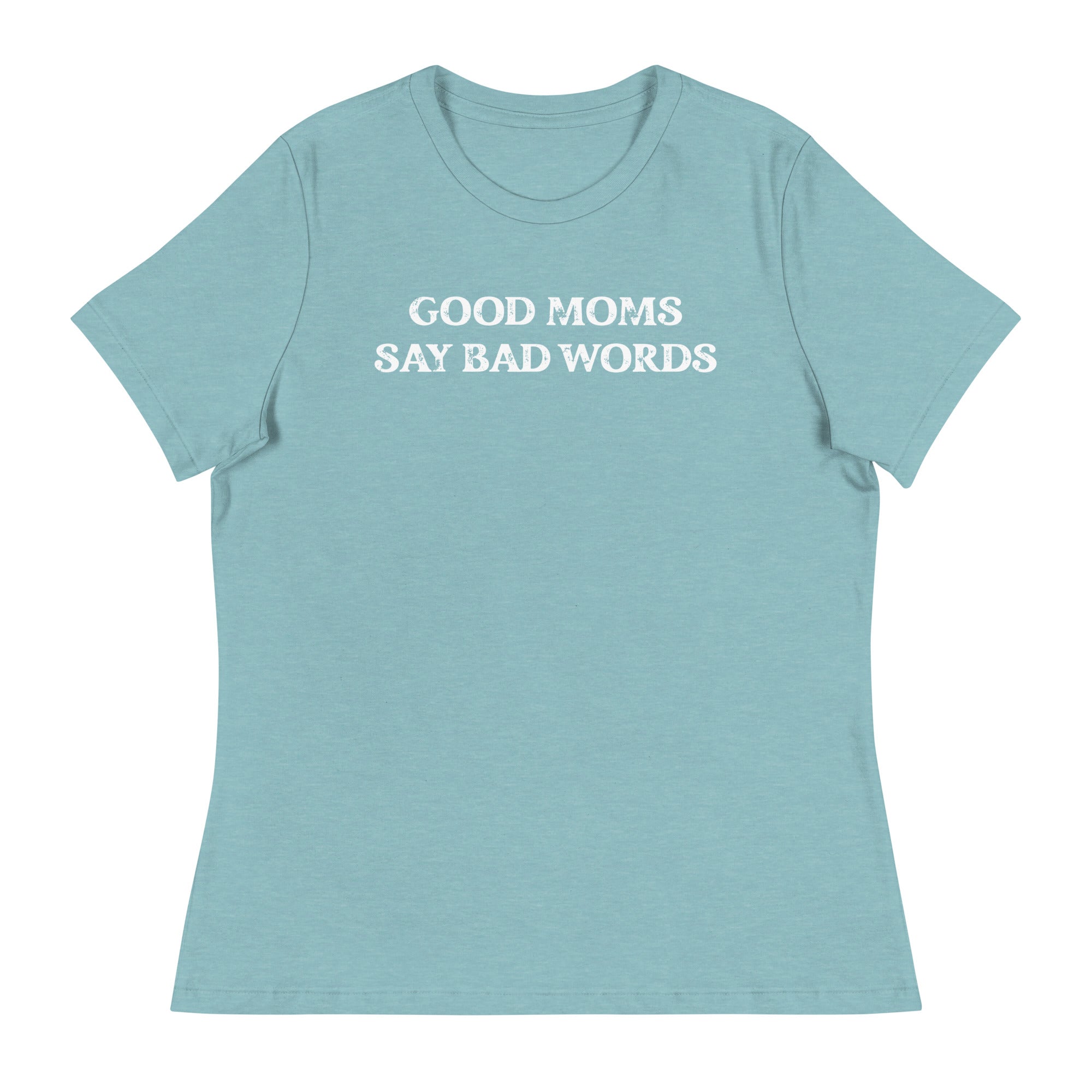 Good Moms Say Bad Words Women's Tee