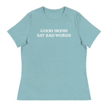 Good Moms Say Bad Words Women's Tee