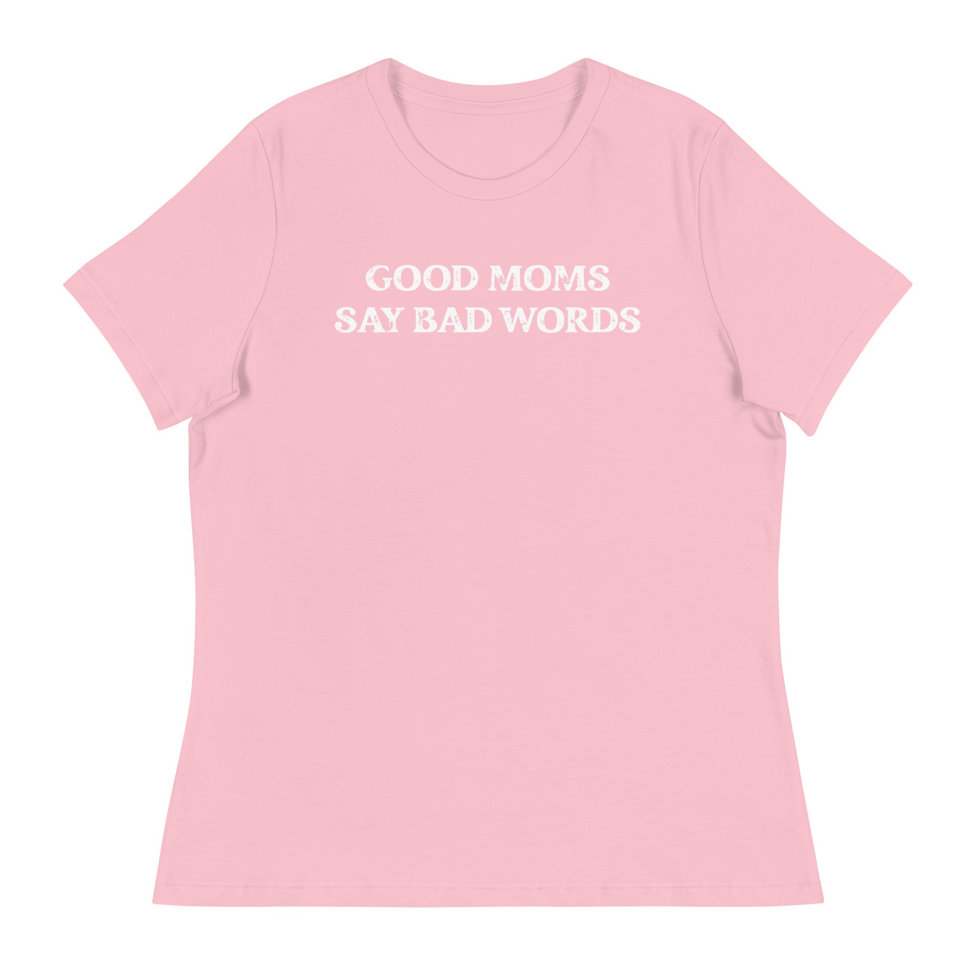 Good Moms Say Bad Words Women's Tee